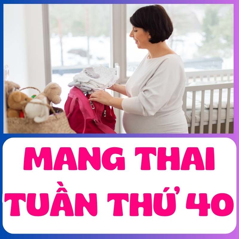 Mẹ bầu mang thai tuần 40 chuẩn bị đồ đi sinh